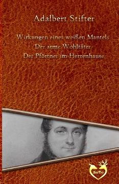 portada Drei Geschichten: Wirkungen eines weißen Mantels - Der arme Wohltäter - Der Pförtner im Herrenhause (en Alemán)