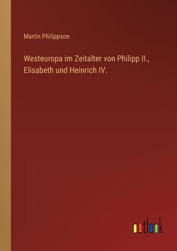 portada Westeuropa im Zeitalter von Philipp II., Elisabeth und Heinrich IV. (en Alemán)