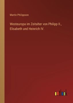 portada Westeuropa im Zeitalter von Philipp II., Elisabeth und Heinrich IV. (in German)