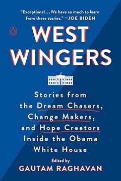 portada West Wingers: Stories From the Dream Chasers, Change Makers, and Hope Creators Inside the Obama White House (en Inglés)