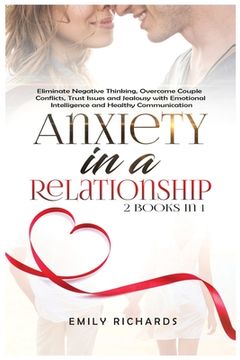 portada Anxiety in a Relationship: 2 Books in 1: Eliminate Negative Thinking, Overcome Couple Conflicts, Trust Issues and Jealousy with Emotional Intelli 