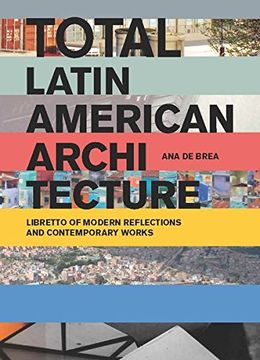 portada Total Latin American Architecture: Libretto Of Modern Reflections & Contemporary Works
