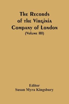 portada The Records Of The Virginia Company Of London (Volume III) 