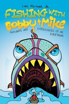 portada Fishing With Bobby & Mike: Thoughts and Experiences of an Everyman (en Inglés)