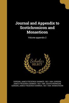 portada Journal and Appendix to Scotichronicon and Monasticon; Volume appendix 2 (en Inglés)
