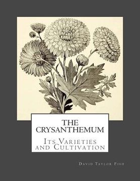 portada The Crysanthemum: Its Varieties and Cultivation (in English)