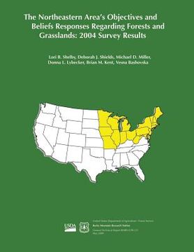 portada The Northeastern Area's Objectives and Beliefs Responses Regarding Forests and Grasslands: 2004 Survey Results