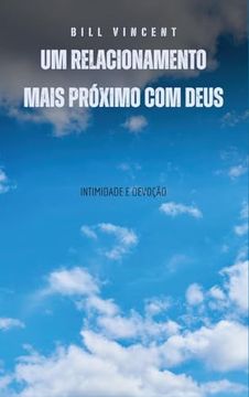portada Um relacionamento mais próximo com Deus: intimidade e devoção (in Spanish)