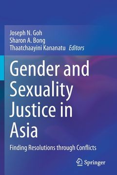 portada Gender and Sexuality Justice in Asia: Finding Resolutions Through Conflicts (in English)