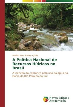portada A Política Nacional de Recursos Hídricos no Brasil: A isenção da cobrança pelo uso da água na Bacia do Rio Paraíba do Sul (Portuguese Edition)