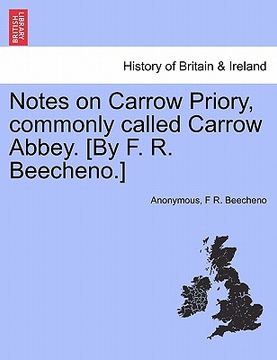 portada notes on carrow priory, commonly called carrow abbey. [by f. r. beecheno.] (en Inglés)