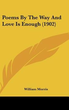 portada poems by the way and love is enough (1902) (en Inglés)