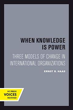 portada When Knowledge is Power: Three Models of Change in International Organizations (Studies in International Political Economy) (en Inglés)