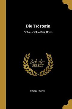 portada Die Trösterin: Schauspiel in Drei Akten (in English)