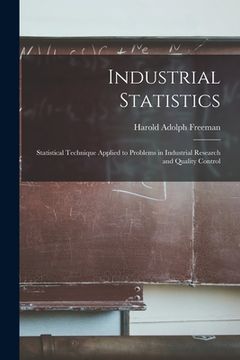 portada Industrial Statistics; Statistical Technique Applied to Problems in Industrial Research and Quality Control (en Inglés)