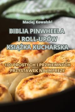 portada Biblia Pinwheela I Roll-Upów KsiĄŻka Kucharska (in Polaco)