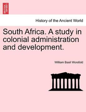 portada south africa. a study in colonial administration and development. (in English)