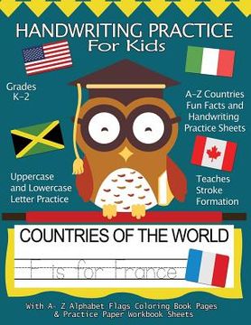 portada Handwriting Practice For Kids: Countries of the World With Workbook Sheets and A- Z Alphabet Flags Coloring Book Pages: Pre K, Kindergarten, Age 2-4, 