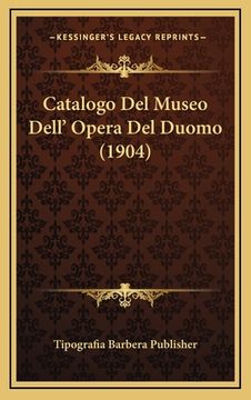 portada Catalogo Del Museo Dell' Opera Del Duomo (1904) (en Italiano)