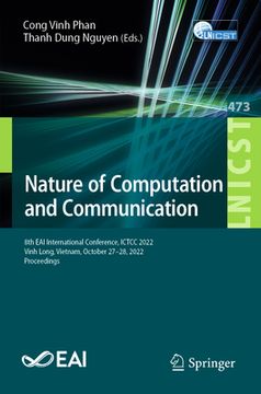 portada Nature of Computation and Communication: 8th Eai International Conference, Ictcc 2022, Vinh Long, Vietnam, October 27-28, 2022, Proceedings (en Inglés)
