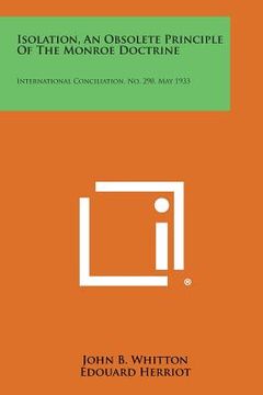portada Isolation, an Obsolete Principle of the Monroe Doctrine: International Conciliation, No. 290, May 1933 (en Inglés)