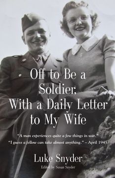 portada Off to be a Soldier, With a Daily Letter to my Wife (en Inglés)