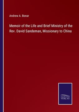 portada Memoir of the Life and Brief Ministry of the Rev. David Sandeman, Missionary to China (en Inglés)