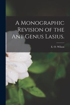 portada A Monographic Revision of the Ant Genus Lasius. (in English)