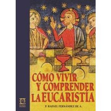 portada Cómo Vivir y Comprender la Eucaristía (Riquezas fé) (in Spanish)