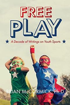 portada Free Play: A Decade of Writings on Youth Sports (en Inglés)