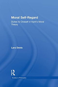 portada Moral Self-Regard: Duties to Oneself in Kant's Moral Theory (Studies in Philosophy) (Studies in Ethics) (en Inglés)
