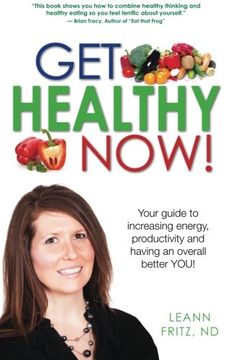 portada Get Healthy Now: Your Guide To Increasing Energy, Productivity And Having An Over All Better YOU!