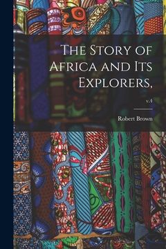 portada The Story of Africa and Its Explorers; v.4 (en Inglés)