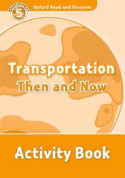 portada Oxford Read and Discover 5. Transportation Then and now Activity Book 