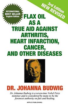 portada FLAX OIL AS A TRUE AID AGAINST ARTHRITIS, HEART INFARCTION, CANCER, AND OTHER DISEASES (in English)