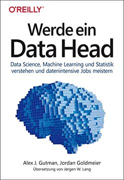 portada Werde ein Data Head: Data Science, Machine Learning und Statistik Verstehen und Datenintensive Jobs Meistern (in German)