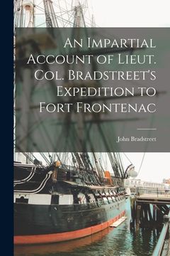 portada An Impartial Account of Lieut. Col. Bradstreet's Expedition to Fort Frontenac