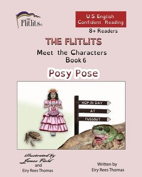 portada THE FLITLITS, Meet the Characters, Book 6, Posy Pose, 8+Readers, U.S. English, Confident Reading: Read, Laugh, and Learn (in English)