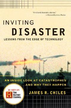 inviting disaster,lessons from the edge of technology : an inside look at catastrophes and why they happen (en Inglés)