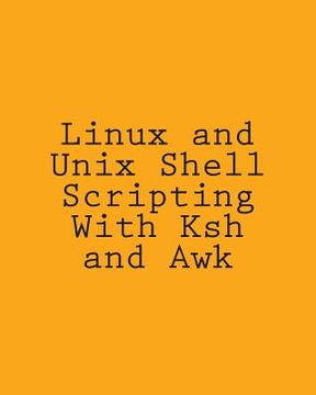 portada Linux and Unix Shell Scripting With Ksh and Awk: Advanced Scripts and Methods (in English)