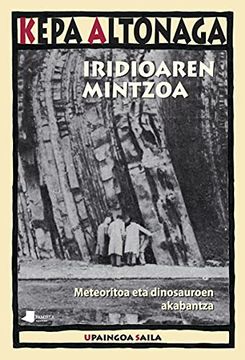 portada Iridioaren Mintzoa: Meteoritoa eta Dinosauroen Akabantza: 43 (Upaingoa Saila) (in Basque)