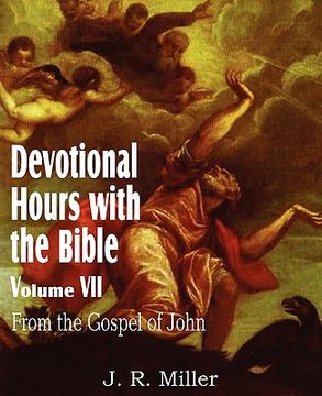 portada devotional hours with the bible volume vii, from the gospel of john (en Inglés)