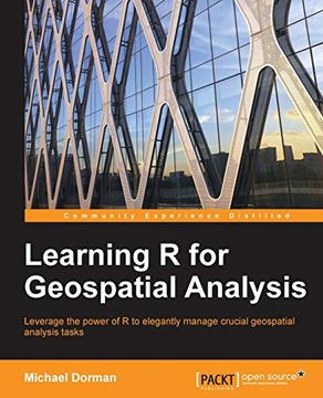 portada Learning r for Geospatial Analysis: Leverage the Power of r to Elegantly Manage Crucial Geospatial Analysis Tasks (in English)