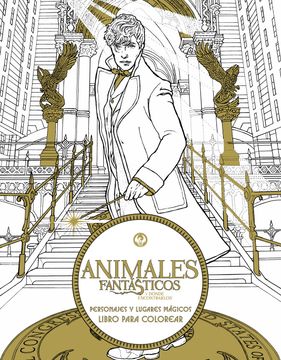 portada Animales Fantásticos y Dónde Encontrarlos: Personajes y Lugares Mágicos. Libro Para Colorear (in Spanish)