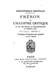 portada Fréron, ou, L'illustre critique, ou, L'illustre critique, sa vie, ses écrits, sa correspondance (en Francés)