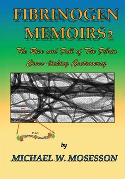 portada Fibrinogen Memoirs 2: The Rise and Fall of the Fibrin Cross-linking Controversy (en Inglés)