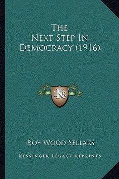 portada the next step in democracy (1916) (en Inglés)