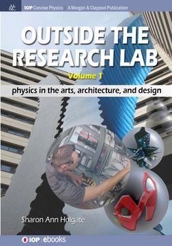 portada Outside the Research Lab, Volume 1: Physics in the Arts, Architecture and Design (en Inglés)