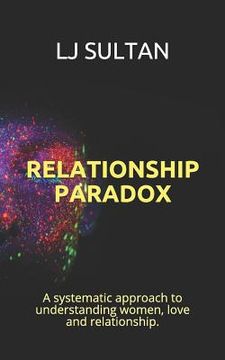 portada Relationship Paradox: A systematic approach to understand women, love and relationship. (en Inglés)