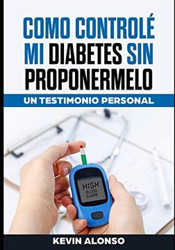 portada Como Controle mi Diabetes sin Proponermelo: Un Testimonio Personal